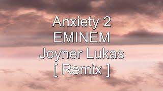 Anxiety 2 - Eminem ft. Joyner Lucas [NXRemix] Lyrics