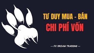 CHI PHÍ VỐN - Tư duy mua bán | keyvolume | FX DREAM TRADING