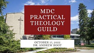 Dr. Andrew Root on Christopraxis, Secularism, and Writing (October 2022 – MDC PT Guild)