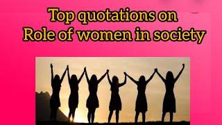 Top quotations of role of women in society|World of notes untold