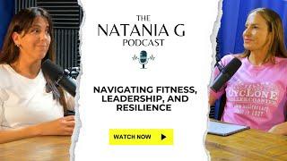 Navigating Fitness, Leadership & Resilience with Christine DiBugnara | Natania G Podcast