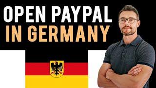  How to Open a PayPal Account in Germany (Full Guide)
