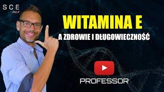 Witamina E a zdrowie i długowieczność - Professor odc. 50