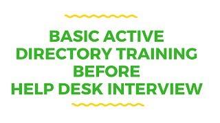 Basic Active Directory Training before Help Desk Interview