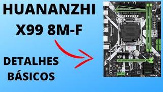 HUANANZHI X99 8M-F - DETALHES BÁSICOS