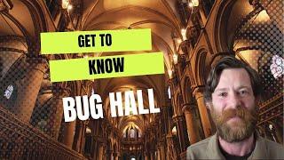 Get To Know Bug Hall