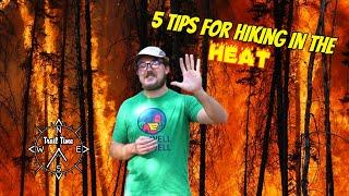 5 Tips For Hiking in Hot Weather | Summer Hiking Tips