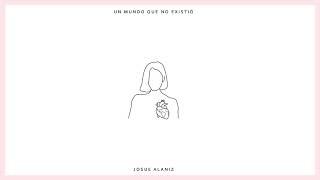 Josue Alaniz - Un Mundo Que No Existió (Audio Oficial)