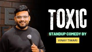 Toxic | Standup Comedy ft. Vinay Tiwari