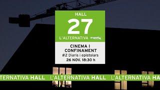 Trobades amb cineastes | Hall Cinema i Confinament #2 Diaris i epistolars | L'Alternativa 27