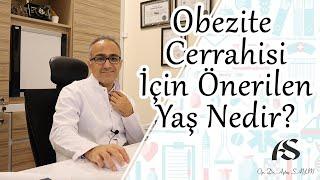 Obezite Cerrahisi için Önerilen Yaş Nedir? Op. Dr. Aytaç Sayın
