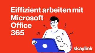 Effizient Arbeiten mit Microsoft Office 365