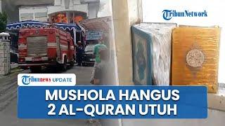 Penampakan 2 Al-Quran Utuh Tak Tersentuh Api dalam Kebakaran Bank Jateng di Klaten, Mushola Hangus