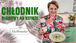 Chłodnik białkowy na kefirze | EkoBosacka odc. 255