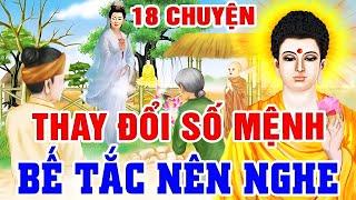 18 Chuyện Nhân Quả Hay Về CHUYỂN ĐỔI SỐ MỆNH...Nghe 1 Lần An Lạc 1 Đời | Gieo Nhân Nào Gặt Quả Nấy