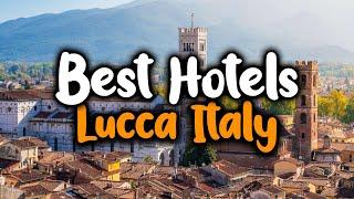 Best Hotels In Lucca - For Families, Couples, Work Trips, Luxury & Budget