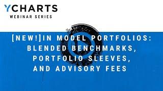 [NEW!] in Model Portfolios: Blended Benchmarks, Portfolio Sleeves, and Advisory Fees