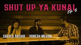 Shut Up Ya Kunal - Episode 5 : Shehla Rashid & Jignesh Mevani