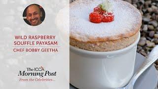 Wild Raspberry Souffle Payasam  by Chef Bobby Geetha | ICCA Dubai