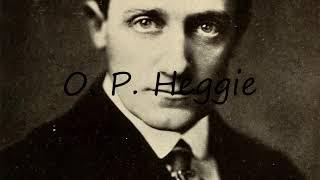 How to Pronounce O. P. Heggie?