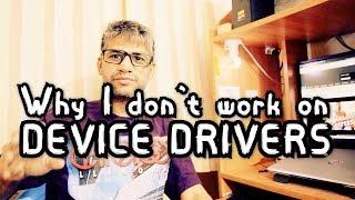 x1a4 Why I don't work on Device Drivers?  The Linux Channel #linux #kernel #programming #career #job