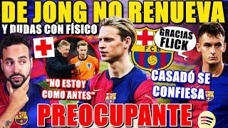 ¡DE JONG NO QUIERE RENOVAR! PREOCUPA su FÍSICO "NO ESTOY como ANTES" - CASADÓ AGRADECIDO con FLICK