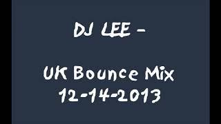 DJ Lee - UK Bounce Mix 12-14-2013