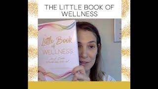 The Little Book of Wellness- An A-Z Guide to Nourish Your Body, Mind + Soul