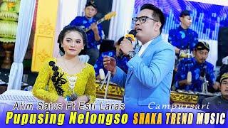 DUET MANTUL // ATIM SATUS Ft ESTI LARAS // PUPUSING NELONGSO // SHAKA TREND MUSIC // AG SOUND