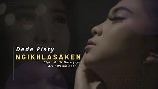 DEDE RISTY - NGIKHLASAKEN ( Official Video Clip ) New Song 2023