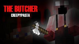 Minecraft Creepypasta | THE BUTCHER!