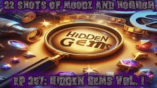 Podcast: 22 Shots of Moodz and Horror | Ep. 257 | Hidden Gems Vol. 1