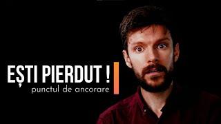 Ce să faci când ești pierdut? | Punctul de ancorare - Episodul 13