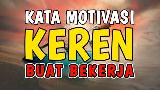 KATA MOTIVASI KEREN TENTANG BEKERJA BIKIN SEMANGAT