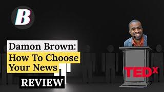 A Review of Damon Brown's Ted Talk  How to choose your news 03 01 2024