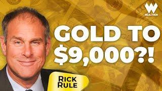 Rick Rule: Why Gold Will Hit $9,000 & Your Wealth Depends On It