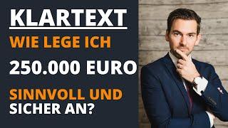 250 000 Euro anlegen! Wie legt man renditestark und risikoarm 250.000 Euro an?