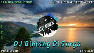 DJ BINTANG DI SURGA REMIX FULL BASS BY CF RMX