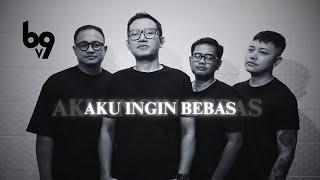 B9V - AKU INGIN BEBAS