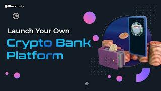 Launch Your own Crypto Bank Platform | Launch Crypto Banking Platfrorm | White Label Bank Platform