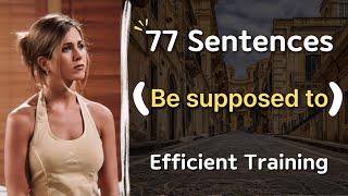 77 “Be supposed to” Sentence Patterns, Most Effective way of learning English by Repeating Sentences