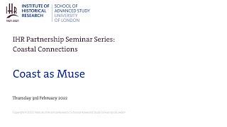 IHR Partnerships Seminar: Coast as Muse