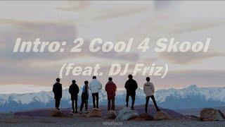 Intro: 2 Cool 4 Skool (feat. DJ Friz) | BTS (방탄소년단) English Lyrics