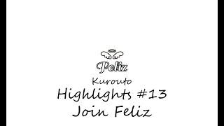 Kurouto Highlights #13 Join Feliz