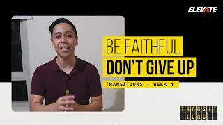 Transitions | Be Faithful, Don't Give Up - Pastor Marty Ocaya