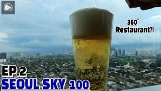 SEOUL SKY 100 | THE BEST 360° REVOLVING RESTAURANT IN QUEZON CITY, METRO MANILA!