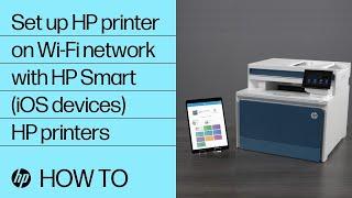 How to set up an HP printer on a wireless network with HP Smart for iOS devices | HP Support