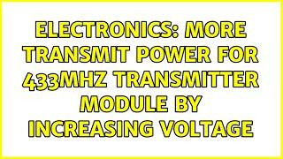 Electronics: More transmit power for 433MHz transmitter module by increasing voltage