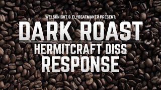 DARK ROAST | (Hermitcraft Diss RESPONSE) feat. elybeatmaker