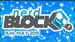 UNBOXING NERD BLOCK ANI-MAY 2015